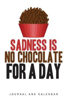 Book cover for Sadness Is No Chocolate For A Day