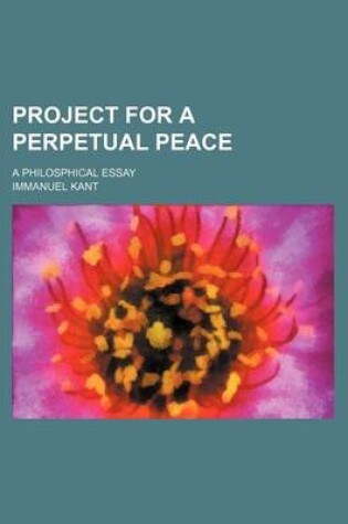 Cover of Project for a Perpetual Peace; A Philosphical Essay