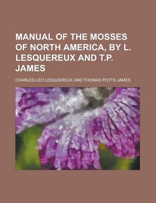 Book cover for Manual of the Mosses of North America, by L. Lesquereux and T.P. James