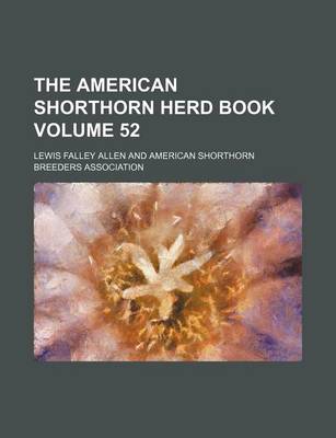 Book cover for The American Shorthorn Herd Book Volume 52