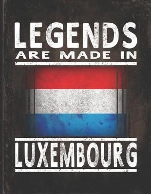 Book cover for Legends Are Made In Luxembourg