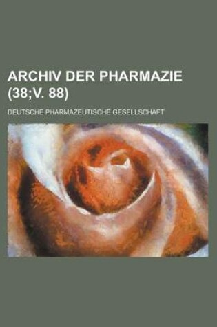 Cover of Archiv Der Pharmazie (38;v. 88)