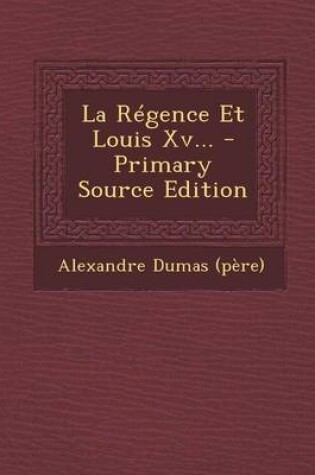 Cover of La Regence Et Louis XV... - Primary Source Edition