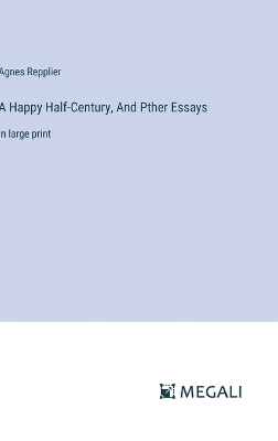 Book cover for A Happy Half-Century, And Pther Essays