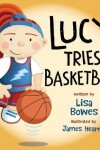 Book cover for Lucy Tries Basketball