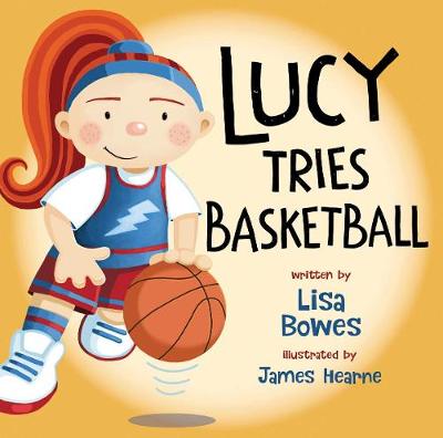 Book cover for Lucy Tries Basketball