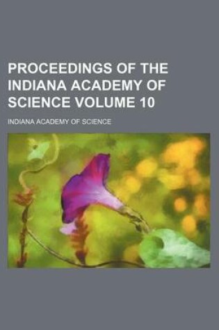 Cover of Proceedings of the Indiana Academy of Science Volume 10