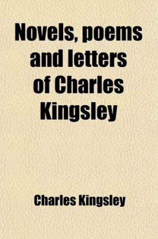Cover of Novels, Poems and Letters of Charles Kingsley (Volume 14); Letters and Memories, Ed. by His Wife