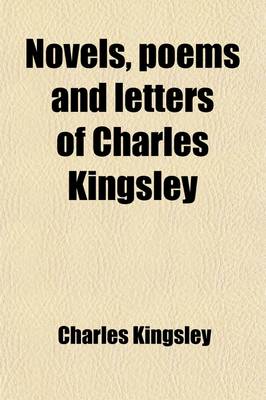 Book cover for Novels, Poems and Letters of Charles Kingsley (Volume 14); Letters and Memories, Ed. by His Wife