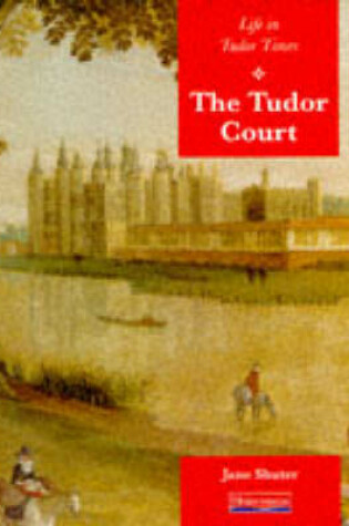 Cover of History Topic Books: Life in Tudor Times: The Tudor Court     (Paperback)