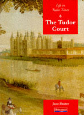 Book cover for History Topic Books: Life in Tudor Times: The Tudor Court     (Paperback)