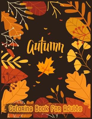 Book cover for Autumn Coloring Book For Adults