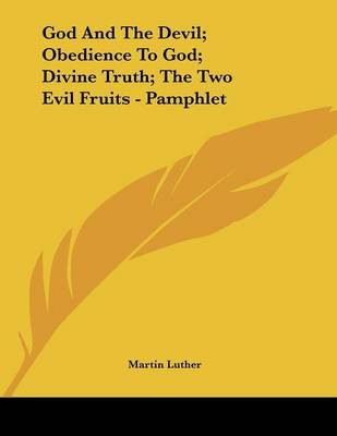 Book cover for God and the Devil; Obedience to God; Divine Truth; The Two Evil Fruits - Pamphlet