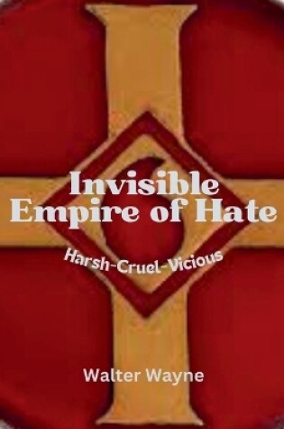 Cover of Invisible Empire of Hate