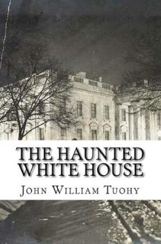 Cover of The Haunted White House