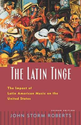 Book cover for The Latin Tinge: The Impact of Latin American Music on the United States