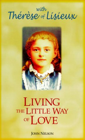 Book cover for Living the Little Way of Love, with St. Th Er ESE of Lisieux