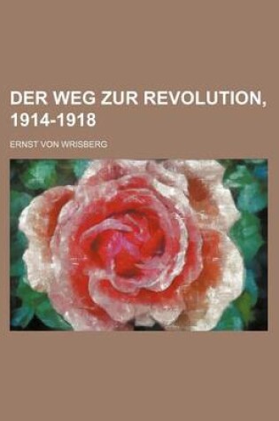 Cover of Der Weg Zur Revolution, 1914-1918