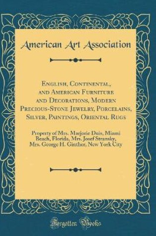 Cover of English, Continental, and American Furniture and Decorations, Modern Precious-Stone Jewelry, Porcelains, Silver, Paintings, Oriental Rugs: Property of Mrs. Marjorie Duis, Miami Beach, Florida, Mrs. Josef Stransky, Mrs. George H. Ginther, New York City