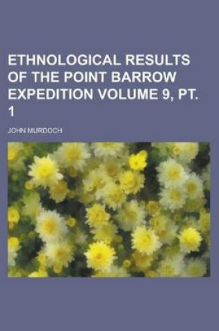 Cover of Ethnological Results of the Point Barrow Expedition Volume 9, PT. 1