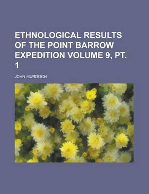 Book cover for Ethnological Results of the Point Barrow Expedition Volume 9, PT. 1