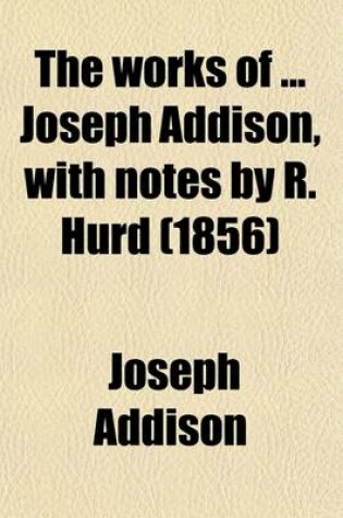 Cover of The Works of Joseph Addison, with Notes by R. Hurd