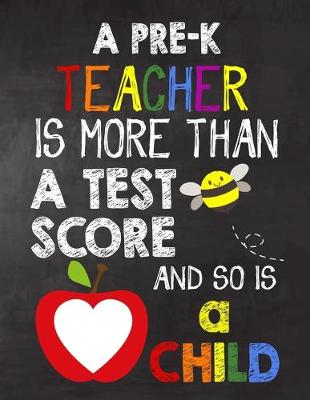 Book cover for A Pre-k Teacher is More Than a Test Score and So is a Child