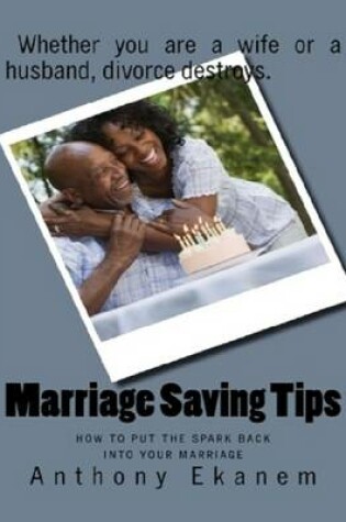 Cover of Marriage Saving Tips: How to Put the Spark Back Into Your Marriage