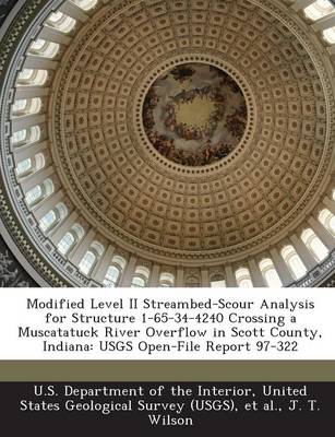 Book cover for Modified Level II Streambed-Scour Analysis for Structure 1-65-34-4240 Crossing a Muscatatuck River Overflow in Scott County, Indiana