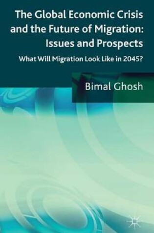 Cover of Global Economic Crisis and the Future of Migration: Issues and Prospects, The: What Will Migration Look Like in 2045?