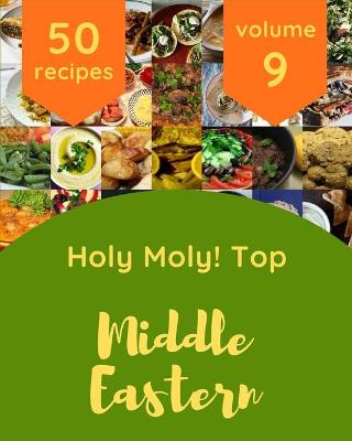 Book cover for Holy Moly! Top 50 Middle Eastern Recipes Volume 9