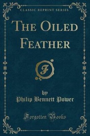 Cover of The Oiled Feather (Classic Reprint)