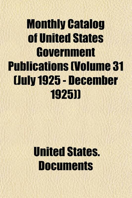 Book cover for Monthly Catalog of United States Government Publications (Volume 31 (July 1925 - December 1925))