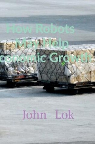 Cover of How Robots May Help Economic Growth