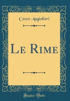 Book cover for Le Rime (Classic Reprint)