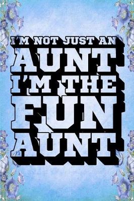 Book cover for I'm Not Just an Aunt I'm the Fun Aunt