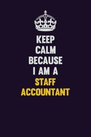 Cover of Keep Calm Because I Am A Staff Accountant