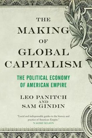 Cover of Making of Global Capitalism, The: The Political Economy of American Empire