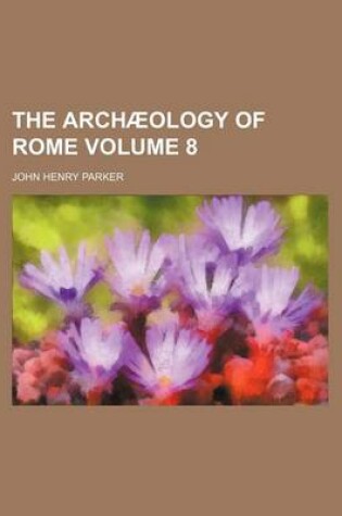 Cover of The Archaeology of Rome Volume 8