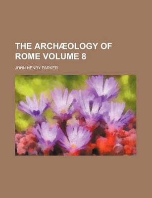 Book cover for The Archaeology of Rome Volume 8