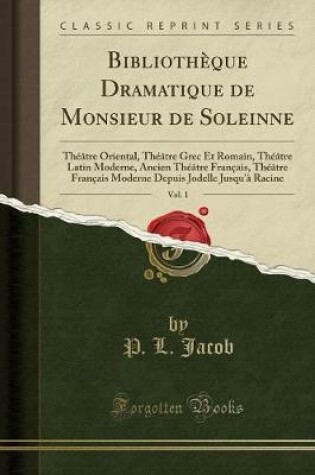 Cover of Bibliotheque Dramatique de Monsieur de Soleinne, Vol. 1