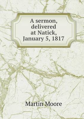 Book cover for A sermon, delivered at Natick, January 5, 1817