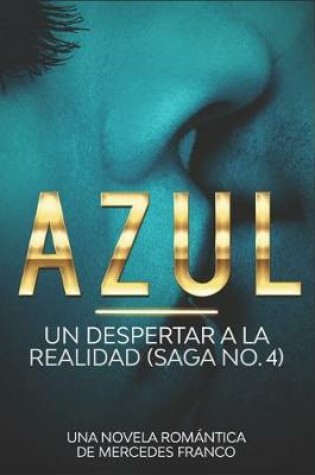 Cover of Azul. Un Despertar a La Realidad Saga No. 4