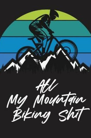 Cover of All My Mountain Biking Shit