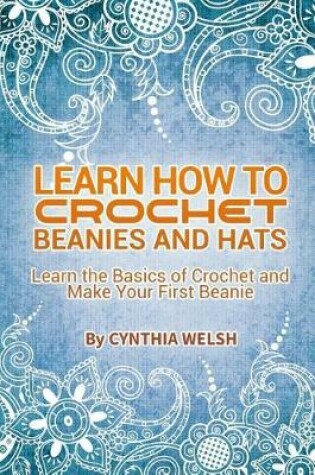 Cover of Learn How to Crochet Beanies and Hats