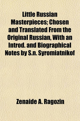 Book cover for Little Russian Masterpieces; Chosen and Translated from the Original Russian, with an Introd. and Biographical Notes by S.N. Syromiatnikof