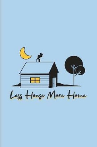 Cover of Less House More Home
