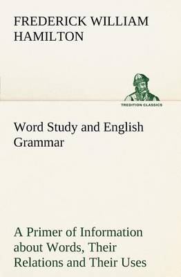 Book cover for Word Study and English Grammar A Primer of Information about Words, Their Relations and Their Uses