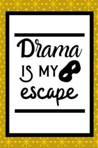 Cover of Drama Is My Escape