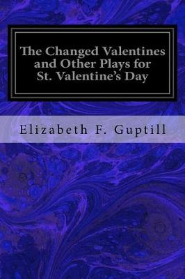 Book cover for The Changed Valentines and Other Plays for St. Valentine's Day